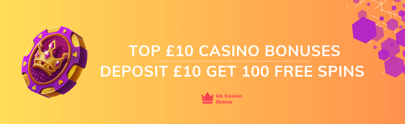 deposit £10 get 100 free spins bonuses